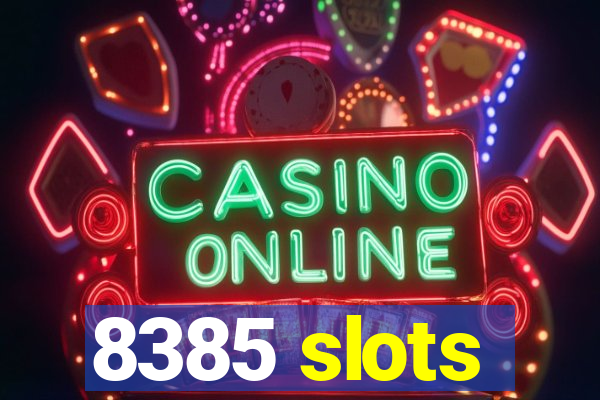 8385 slots